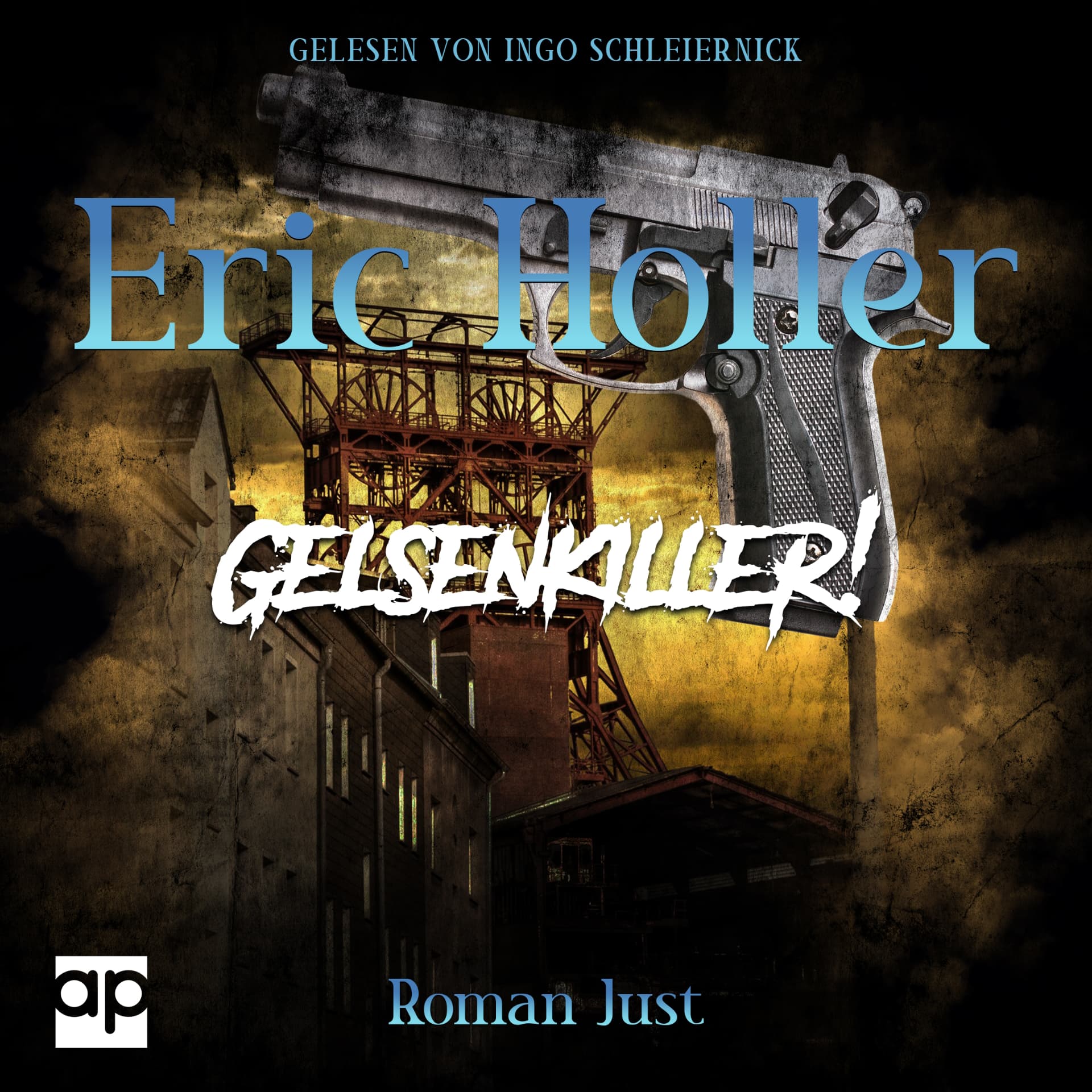 Hörbuch-Cover „Eric Holler: Gelsenkiller!“ von Roman Just, Gelesen von Ingo Schleiernick
