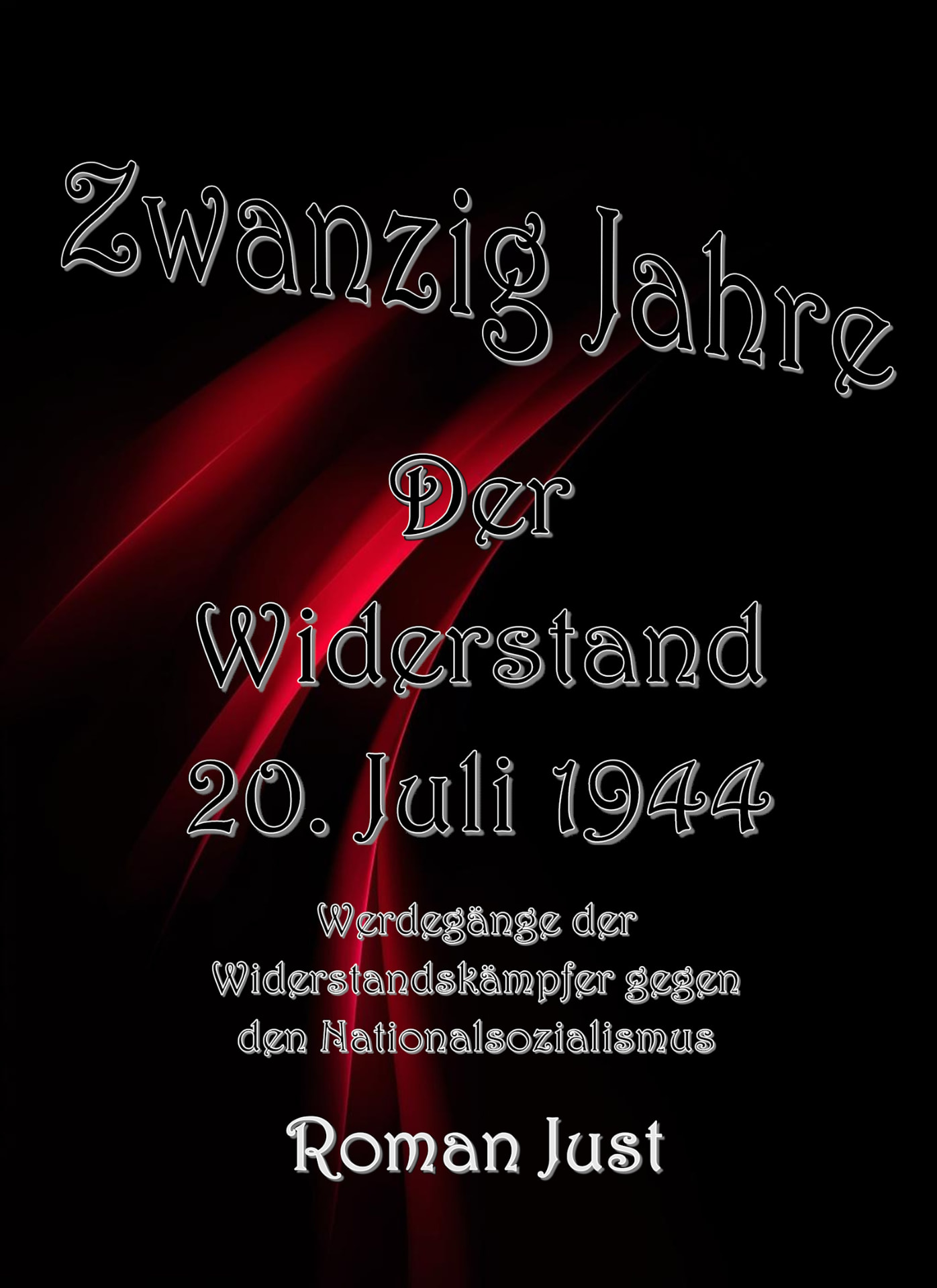 Zwanzig Jahre – Der Widerstand: 20. Juli 1944