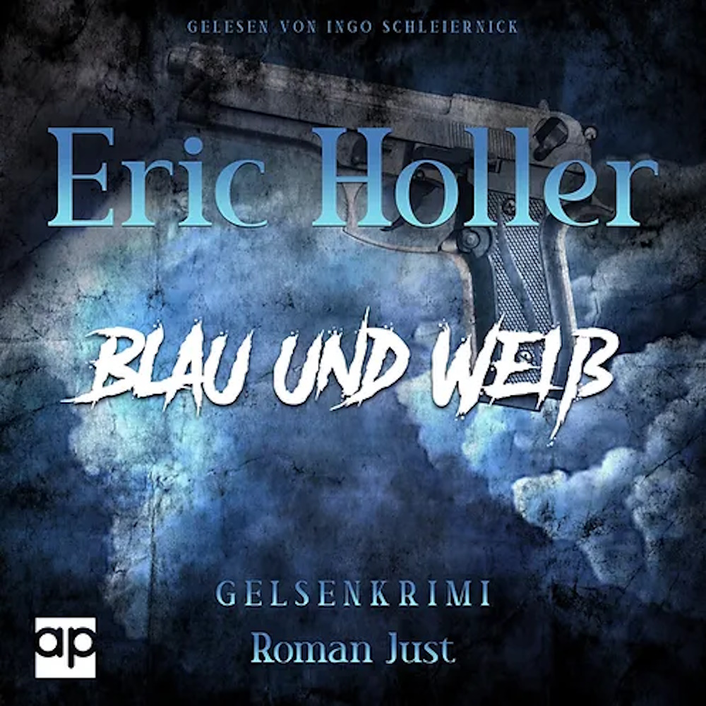 Hörbuch-Cover „Eric Holler: Blau und Weiß“ von Roman Just, Gelesen von Ingo Schleiernick