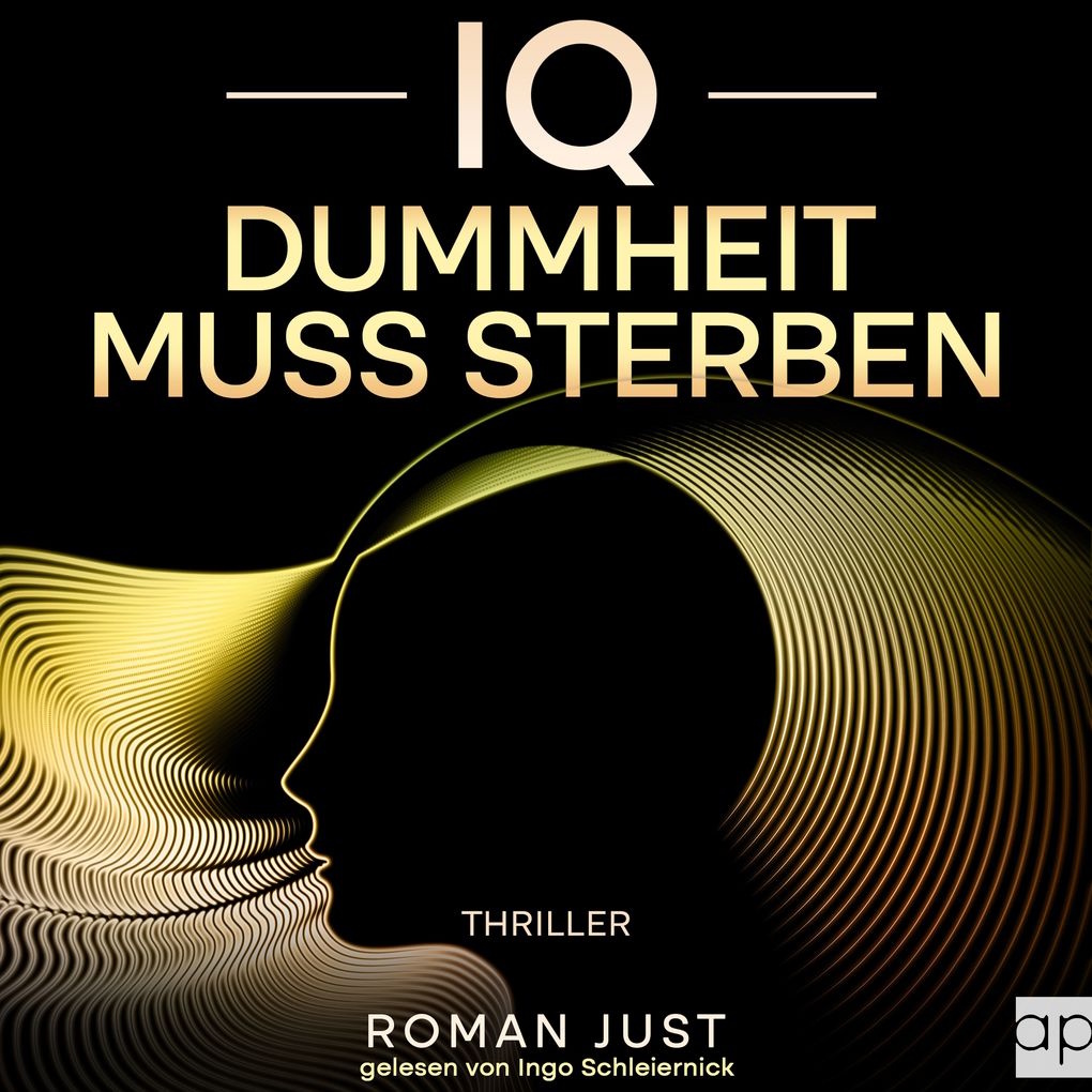 Hörbuch-Cover „IQ – Dummheit muss sterben“ von Roman Just, Gelesen von Ingo Schleiernick