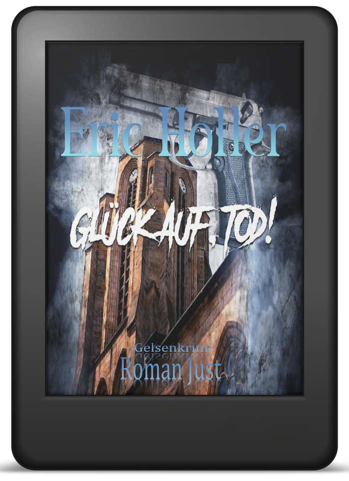 Buchcover Band 2: Eric Holler – Glück Auf, Tod! – Gelsenkrimi von Roman Just als E-Book