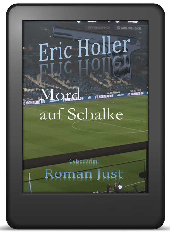 Buchcover Band 6: Eric Holler – Mord auf Schalke – Gelsenkrimi von Roman Just als E-Book